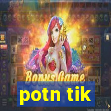 potn tik